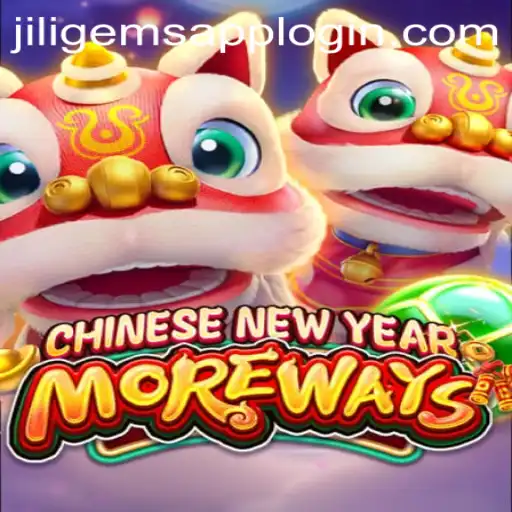 Discover the Exciting World of CHINESENEWYEARMOREWAYS with JILIGems.COM